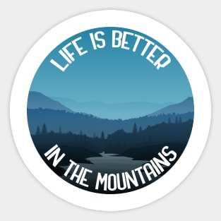 Life Is Better In The Mountains Sticker